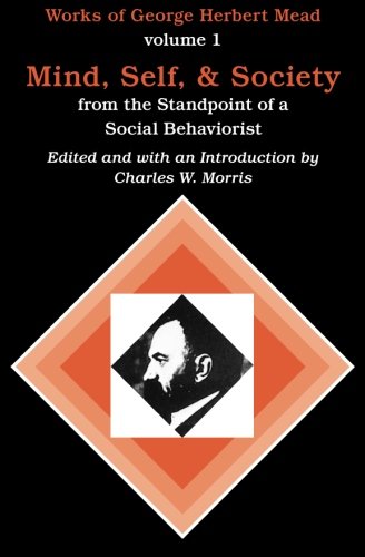 Mind, Self and Society: 1 (Works of George Herbert Mead)