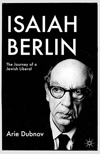 Isaiah Berlin: The Journey of a Jewish Liberal (Palgrave Studies in Cultural and Intellectual History)