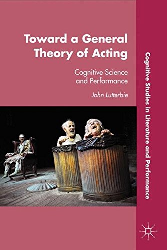 Toward a General Theory of Acting: Cognitive Science and Performance (Cognitive Studies in Literature and Performance)