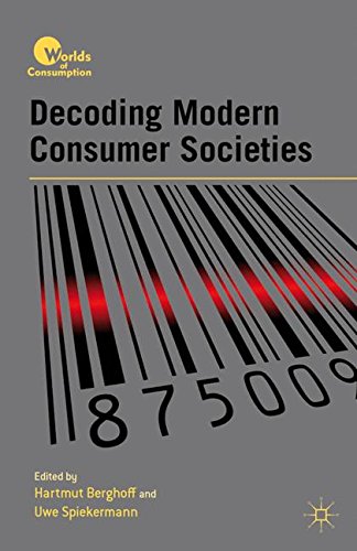 Decoding Modern Consumer Societies (Worlds of Consumption)