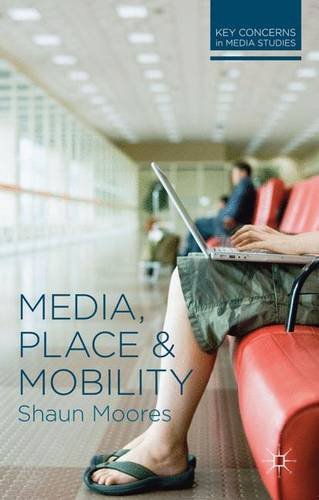 Media, Place and Mobility (Key Concerns in Media Studies)