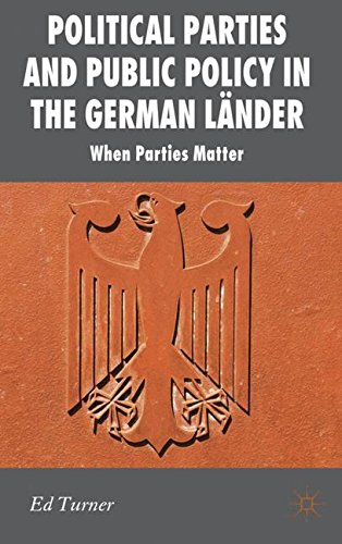 Political Parties and Public Policy in the German Länder: When Parties Matter (New Perspectives in German Political Studies)