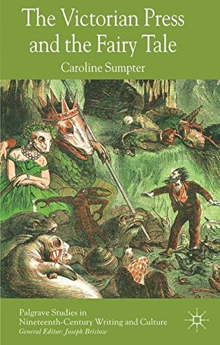 The Victorian Press and the Fairy Tale (Palgrave Studies in Nineteenth-Century Writing and Culture)