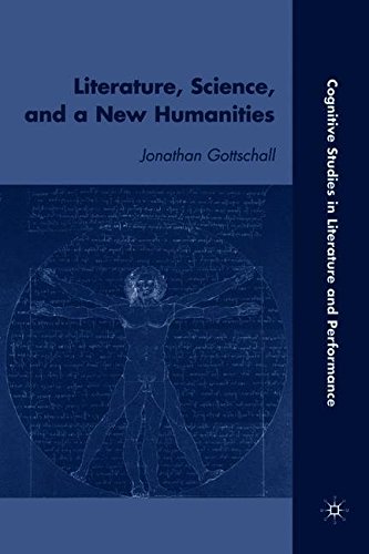 Literature, Science, and a New Humanities (Cognitive Studies in Literature and Performance)