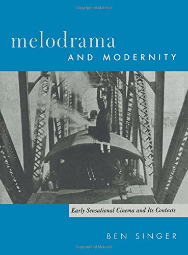 Melodrama and Modernity: Early Sensational Cinema and Its Contexts (Film and Culture Series)