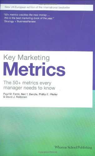 Key Marketing Metrics: The 50+ Metrics Every Manager Needs to Know (Financial Times Series)