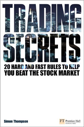 Trading Secrets: 20 Hard and Fast Rules to Help You Beat the Stock Market (Financial Times Series)