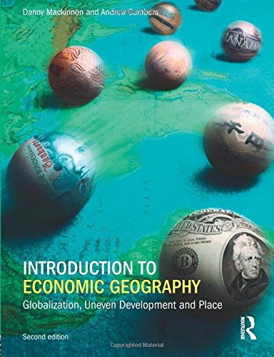 Introduction to Economic Geography:Globalization, Uneven Development and Place