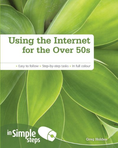 Using the Internet for the Over 50s in Simple Steps