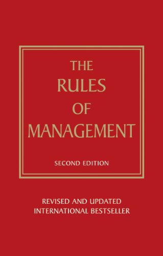 Rules of Management:A definitive code for managerial success