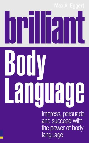 Brilliant Body Language:Impress, Persuade and Succeed with the Power of Body Language