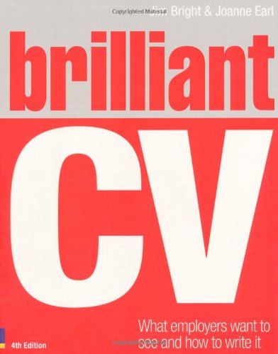 Brilliant CV: What Employers Want to See and How to Write it (Brilliant Business)