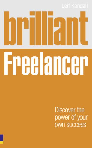 Brilliant Freelancer: Discover the Power of Your Own Success (Freelance/Freelancing) (Brilliant Business)