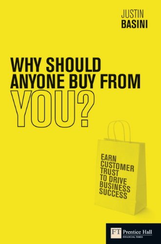 Why Should Anyone Buy from You?: Earn Customer Trust to Drive Business Success (Financial Times Series)