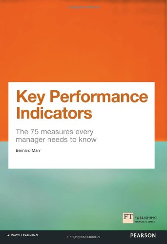 Key Performance Indicators (KPI):The 75 measures every manager needs to know