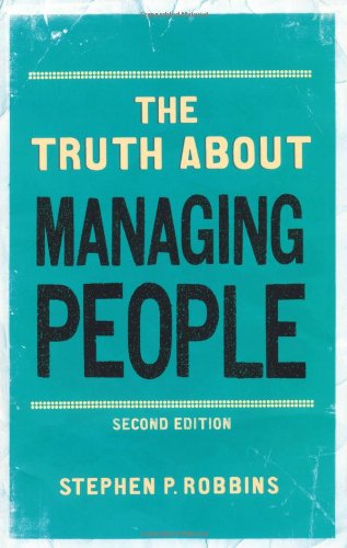 Truth About Managing People: Proven Principles and Techniques That Work