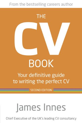 The CV Book: Your Definitive Guide to Writing the Perfect CV