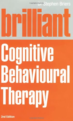 Brilliant Cognitive Behavioural Therapy: How to Use CBT to Improve Your Mind and Your Life (Brilliant Lifeskills)