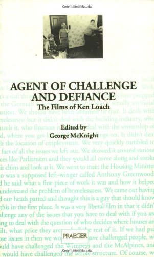 Agent of Challenge and Defiance: The Films of Ken Loach (Contributions to the Study of Popular Culture)