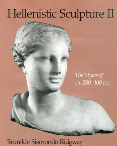Hellenistic Sculpture II: The Styles of ca. 200-100 B.C. (Wisconsin Studies in Classics)