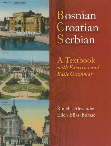 Bosnian, Croatian, Serbian: A Textbook with Exercises and Basic Grammar