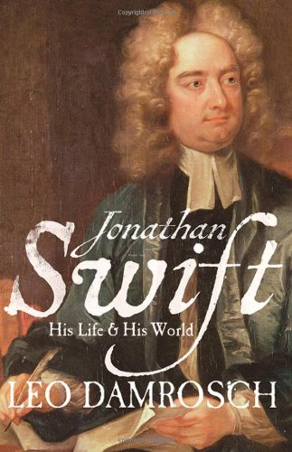 Jonathan Swift: His Life and His World (The Lewis Walpole Series in Eighteenth-Century Culture and History)