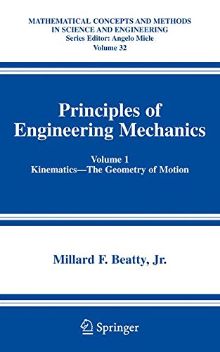 Principles of Engineering Mechanics: Kinematics - The Geometry of Motion: Kinematics v. 1 (Mathematical Concepts and Methods in Science and Engineering)