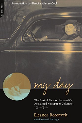 My Day: The Best of Eleanor Roosevelt s Acclaimed Newspaper Columns, 1936-1962