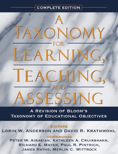 A Taxonomy for Learning, Teaching, and Assessing: A Revision of Blooms Taxonomy of Educational Objectives