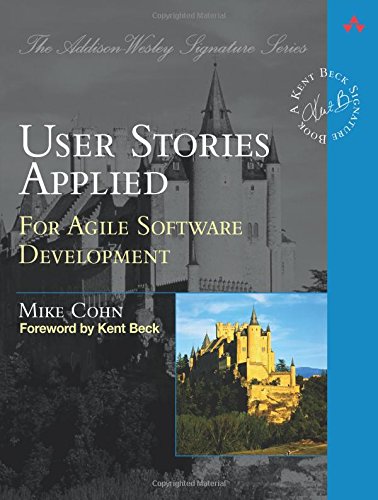 User Stories Applied: For Agile Software Development (Addison-Wesley Signature)