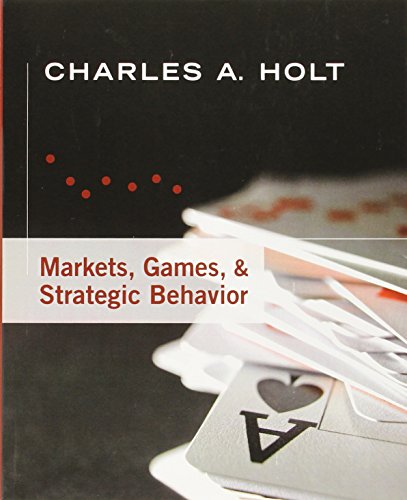 Markets, Games, and Strategic Behavior (Addison-Wesley Series in Economics)