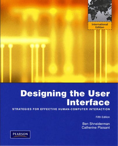 Designing the User Interface:Strategies for Effective Human-Computer Interaction: International Edition