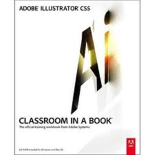 Adobe Illustrator CS5 Classroom in a Book: Classroom in a Book : the Official Training Workbook from Adobe Systems (Classroom in a Book (Adobe))