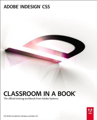 Adobe InDesign CS5 Classroom in a Book: The Official Training Workbook from Adobe Systems (Classroom in a Book (Adobe))