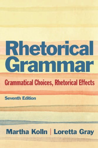 Rhetorical Grammar: Grammatical Choices, Rhetorical Effects