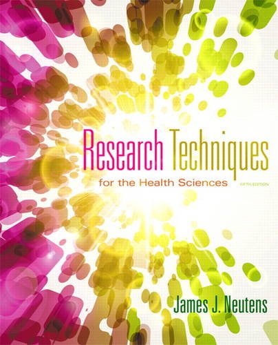 Research Techniques for the Health Sciences (Neutens, Research Techniques for the Health Sciences)