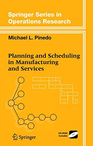 Planning and Scheduling in Manufacturing and Services (Springer Series in Operations Research and Financial Engineering)
