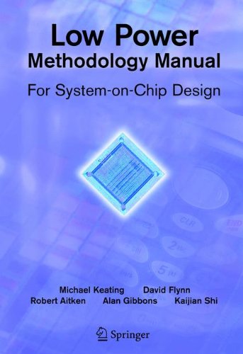 Low Power Methodology Manual: For System-On-Chip Design (Integrated Circuits and Systems)