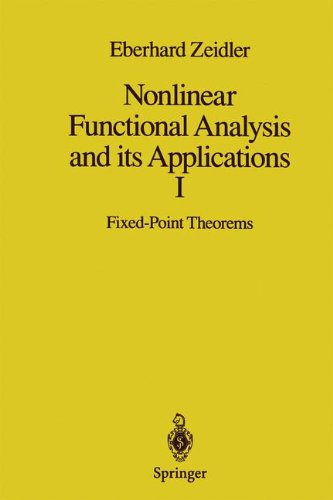 Nonlinear Functional Analysis and its Applications: I: Fixed-Point Theorems: Pt. 1 (Zeidler, Eberhard//Nonlinear Functional Analysis and Its Applications)