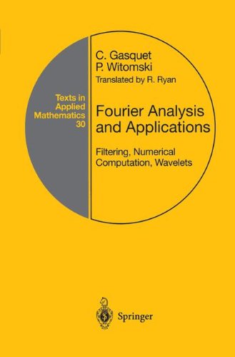 Fourier Analysis and Applications: Filtering, Numerical Computation, Wavelets (Texts in Applied Mathematics)