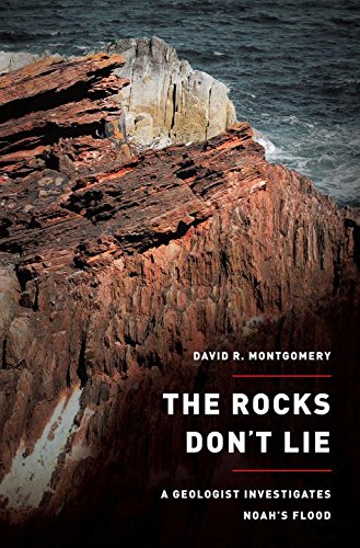 The Rocks Don t Lie: a Geologist Investigates Noah s Flood