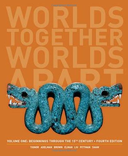 Worlds Together, Worlds Apart: v. 1: A History of the World: Beginnings Through the Fifteenth Century