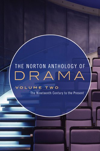 The Norton Anthology of Drama, Volume 2: The Nineteenth Century to the Present