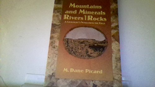 Mountains and minerals, rivers and rocks: A Geologist s Notes from the Field