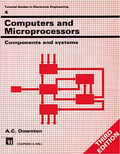 Computers and Microprocessors: Components and Systems (Tutorial Guides in Electronic Engineering (Closed))