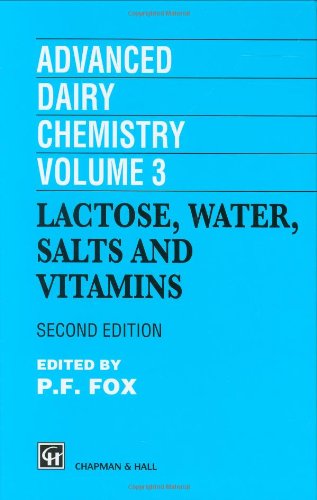 Advanced Dairy Chemistry, Volume 3: Lactose, Water, Salts and Vitamins: Lactose, Water, Salts and Vitamins v. 3 (Dairy chemistry series)