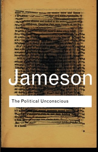 The Political Unconscious: Narrative as a Socially Symbolic Act (Routledge Classics)