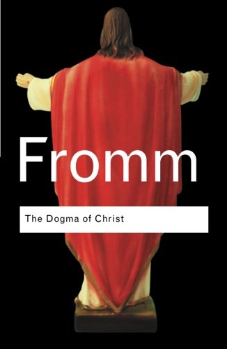 The Dogma of Christ: And Other Essays on Religion, Psychology and Culture (Routledge Classics)