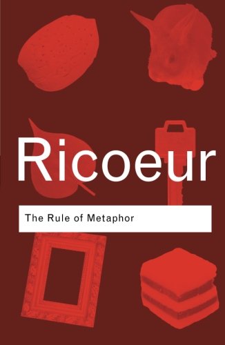 The Rule of Metaphor: The Creation of Meaning in Language (Routledge Classics)