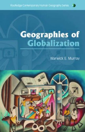 Geographies of Globalization (Routledge Contemporary Human Geography Series)
